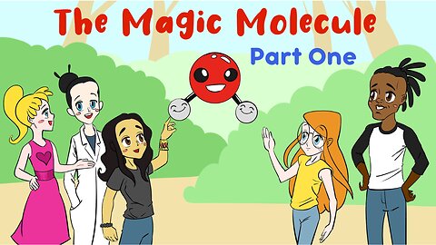 The Magic Molecule - Part One (Video 4)