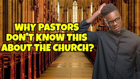 WHY PASTORS DON'T KNOW THIS ABOUT THE CHURCH?