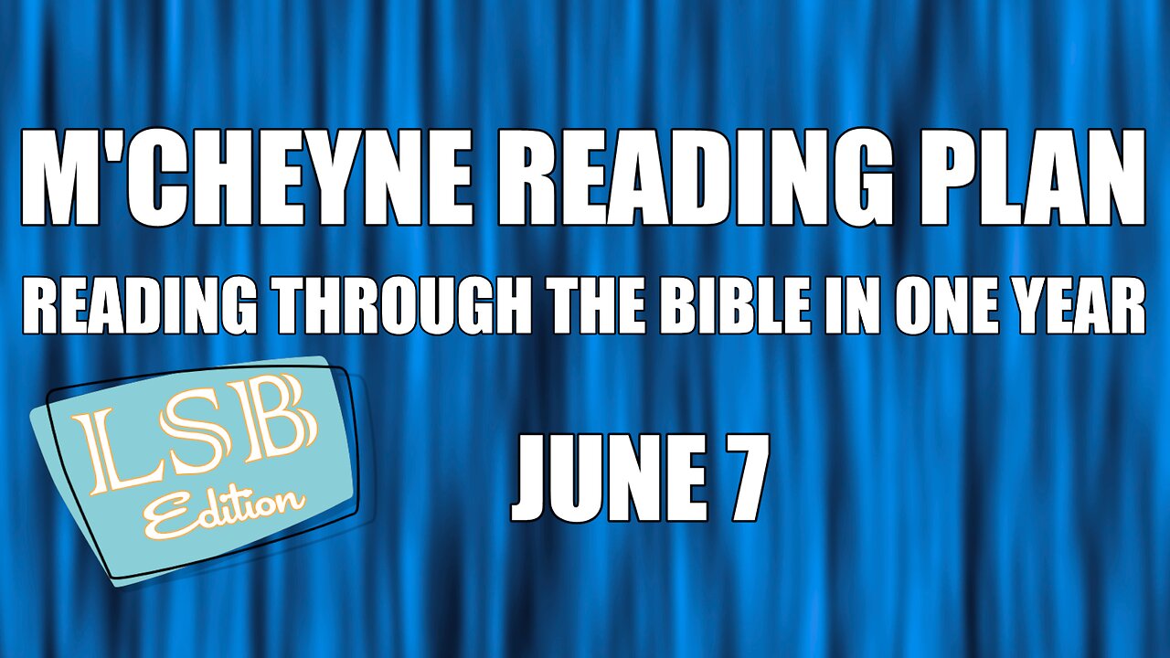 Day 158 - June 7 - Bible in a Year - LSB Edition