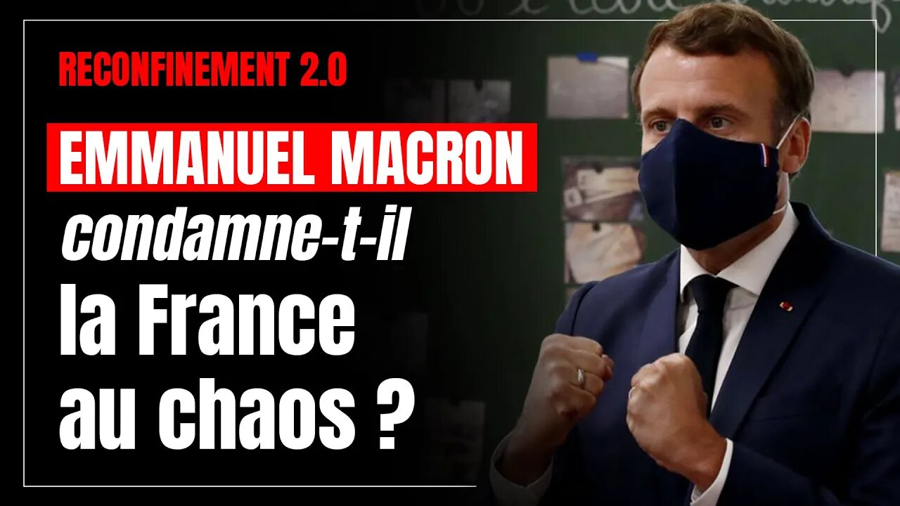 Reconfinement 2.0 : Macron condamne-t-il la France au chaos ?