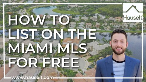 How to List on the Miami Multiple Listing Service (MLS) for Free with Hauseit