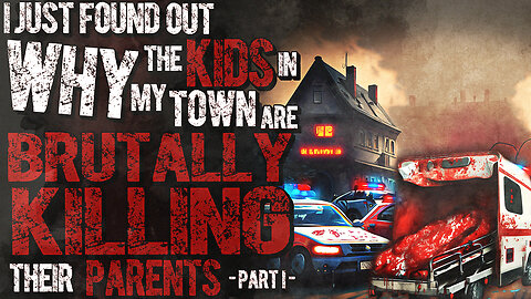 I just found out why the kids in my town are brutally killing their parents. Part I of 6