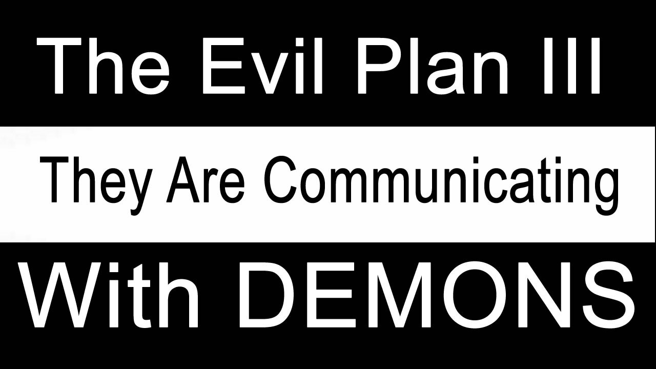 The Evil Plan III - They Are Summoning DEMONS