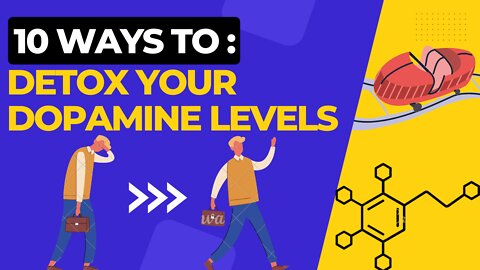 10 Ways to Detox Your Dopamine Levels and Take Control Over Your Life