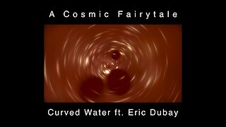 ♫ A Cosmic Fairytale - Curved Water ft. Eric Dubay - Flat Earth Music ♫