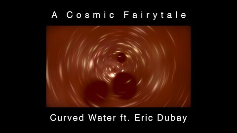 ♫ A Cosmic Fairytale - Curved Water ft. Eric Dubay - Flat Earth Music ♫