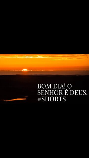 BOM DIA! SABEI QUE O SENHOR É DEUS.#shorts