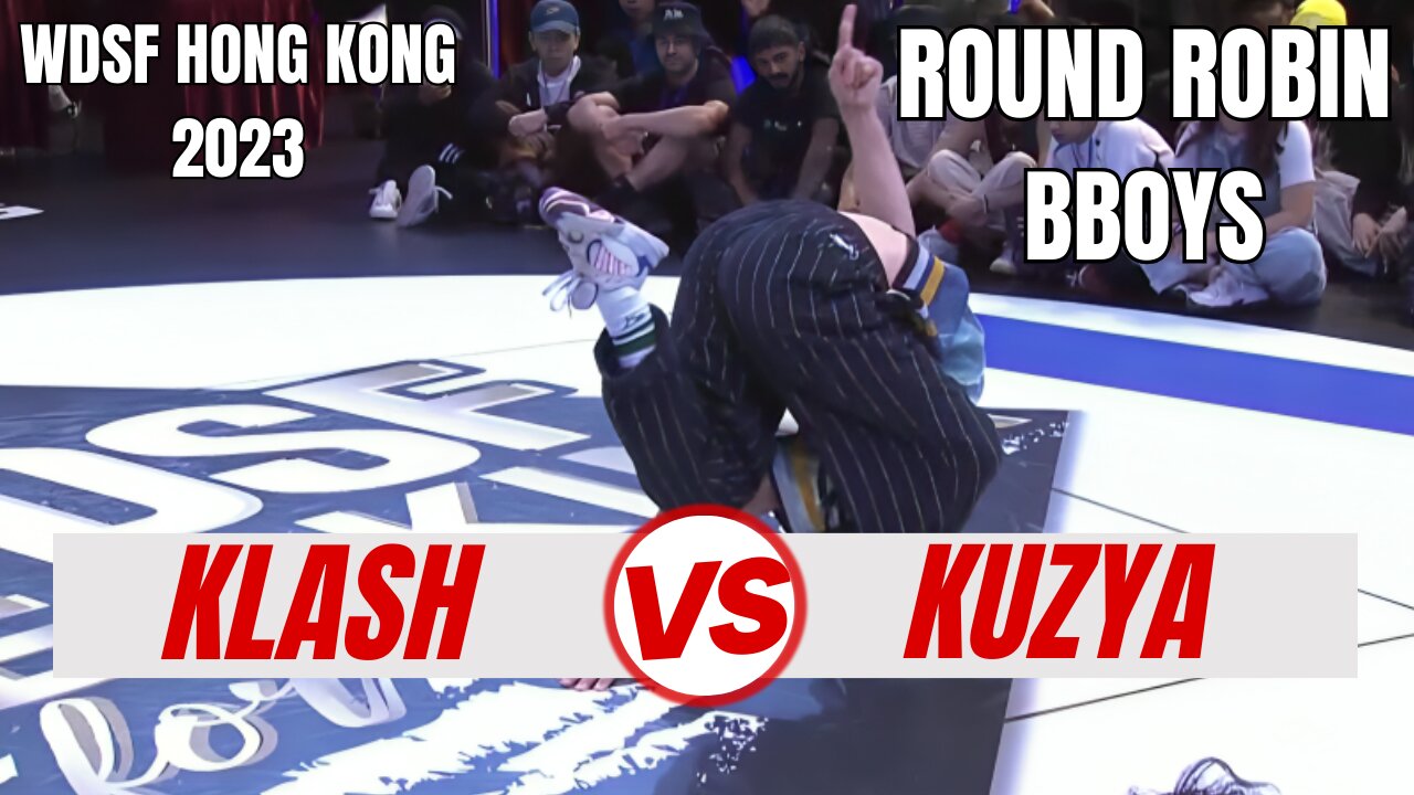 KLASH VS KUZYA | BBOYS ROUND ROBIN | WDSF HONG KONG 2023