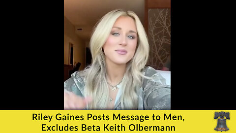 Riley Gaines Posts Message to Men, Excludes Beta Keith Olbermann