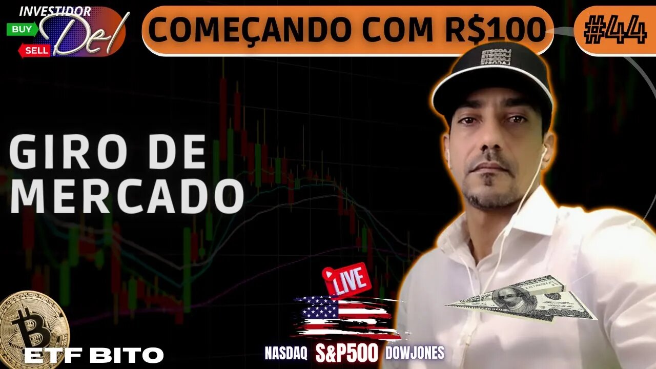 #44 GIRO DE MERCADO COMEÇANDO C/ R$100 AÇÕES INTERNACIONAIS + BITCOIN | HK50 | US100 | US30