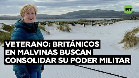 Veterano: Lo único que quieren los británicos en Malvinas "es consolidar su poder militar allí"