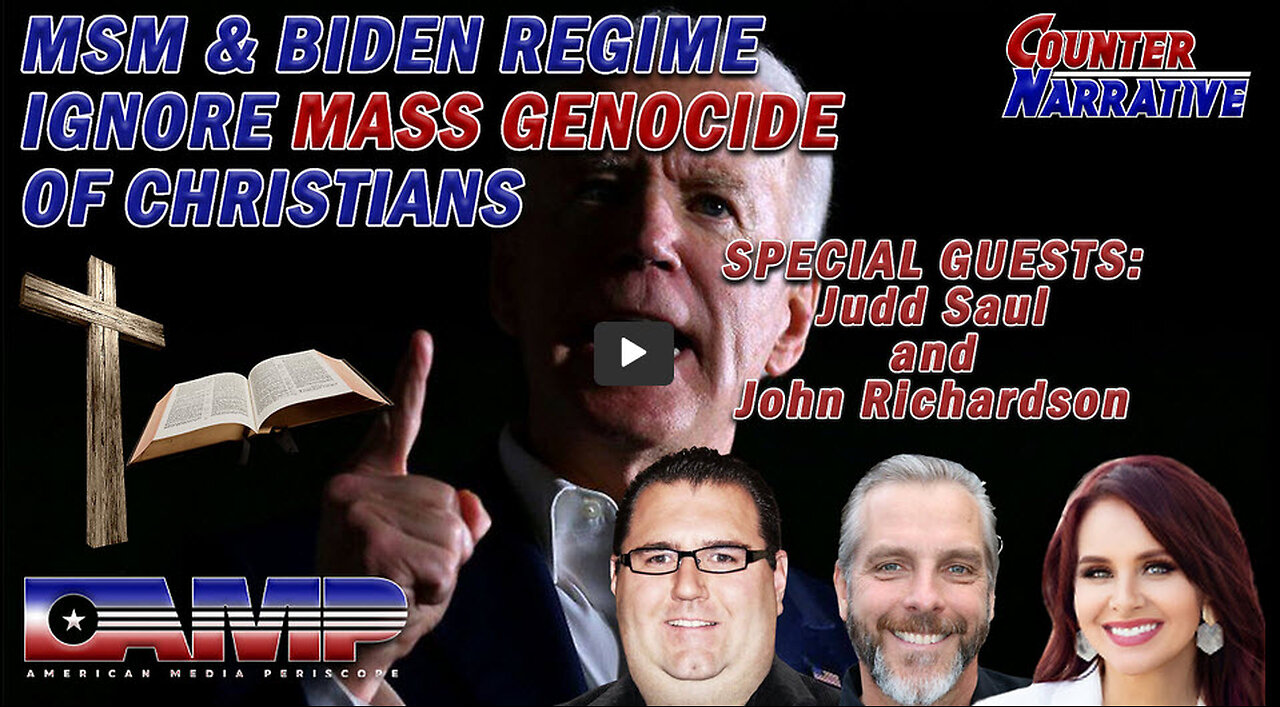 MSM & BIDEN REGIME IGNORE MASS GENOCIDE OF CHRISTIANS | Counter Narrative Ep. 111