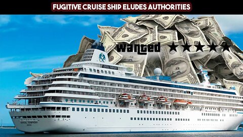 FUGITIVE CRUISE SHIP ELUDES AUTHORITIES