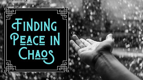 Finding Peace in the Chaos