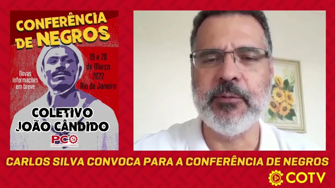 Carlos Silva, militante do PCO em Manaus, convoca para a Conferência de Negros