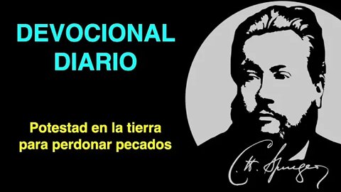 🔴 Potestad en la tierra para perdonar pecados (Mateo 9:6) Devocional de hoy Charles Spurgeon