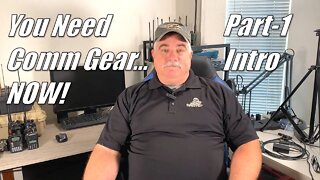 You Need Comm Gear...NOW! - Part 1