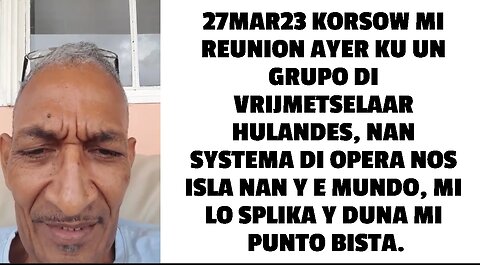 27MAR23 KORSOW MI REUNION AYER KU UN GRUPO DI VRIJMETSELAAR HULANDES, NAN SYSTEMA DI OPERA NOS ISLA