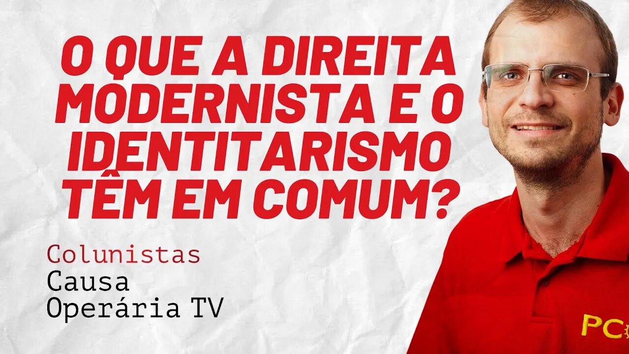 O que a direita modernista e o identitarismo têm em comum? - Colunistas da COTV | Henrique Áreas