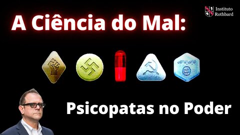 A Ciência do Mal: Psicopatas no Poder - Michael Rectenwald