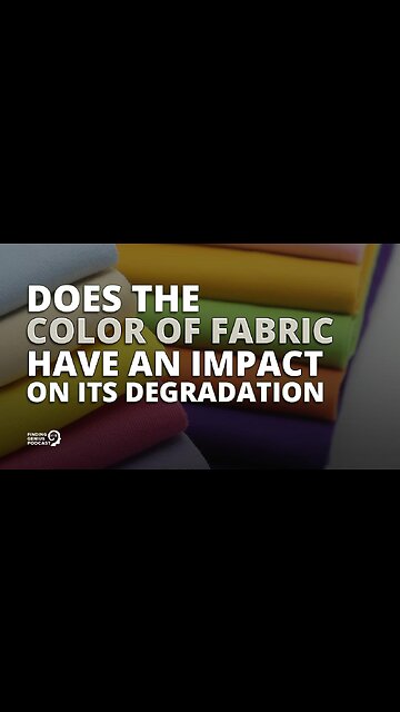 Does the Color of Fabric Have an Impact on Its Degradation