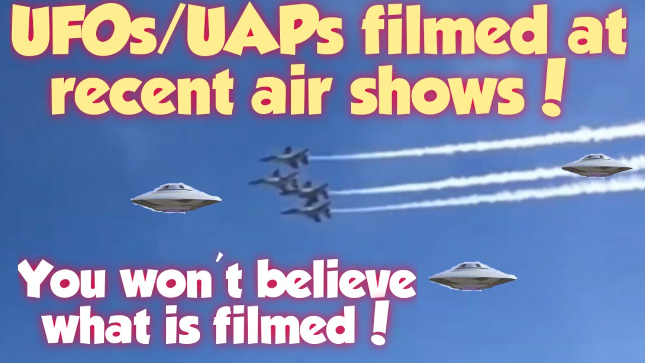 UFOs/UAPs filmed at recent air shows! Must see!!!