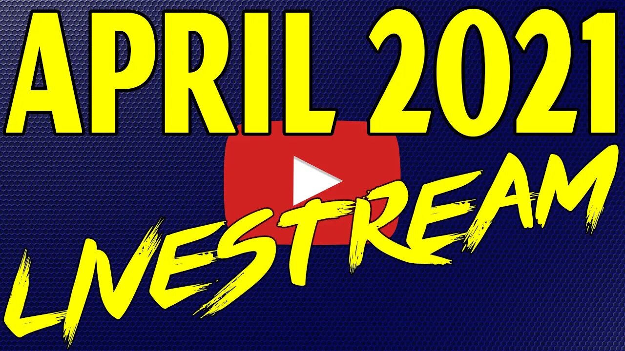 🔴April 2021 Livestream