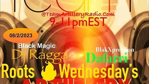 Roots Wednesday’s •TeamArtilleryRadio with BlakXpression and Black Magic Soundsystems July 2nd,2023