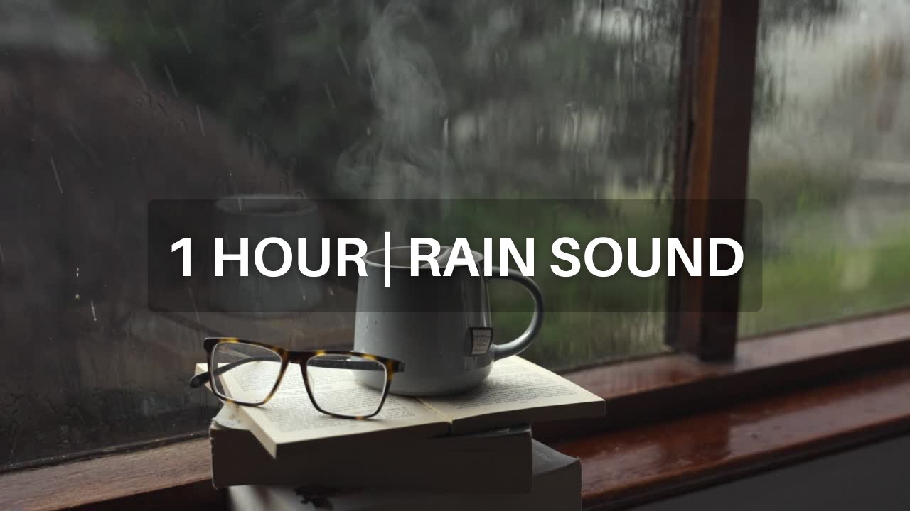 I HOUR OF RAIN SOUND FOR SLEEP, STUDY, RELAXATION AND READING - NO ADS