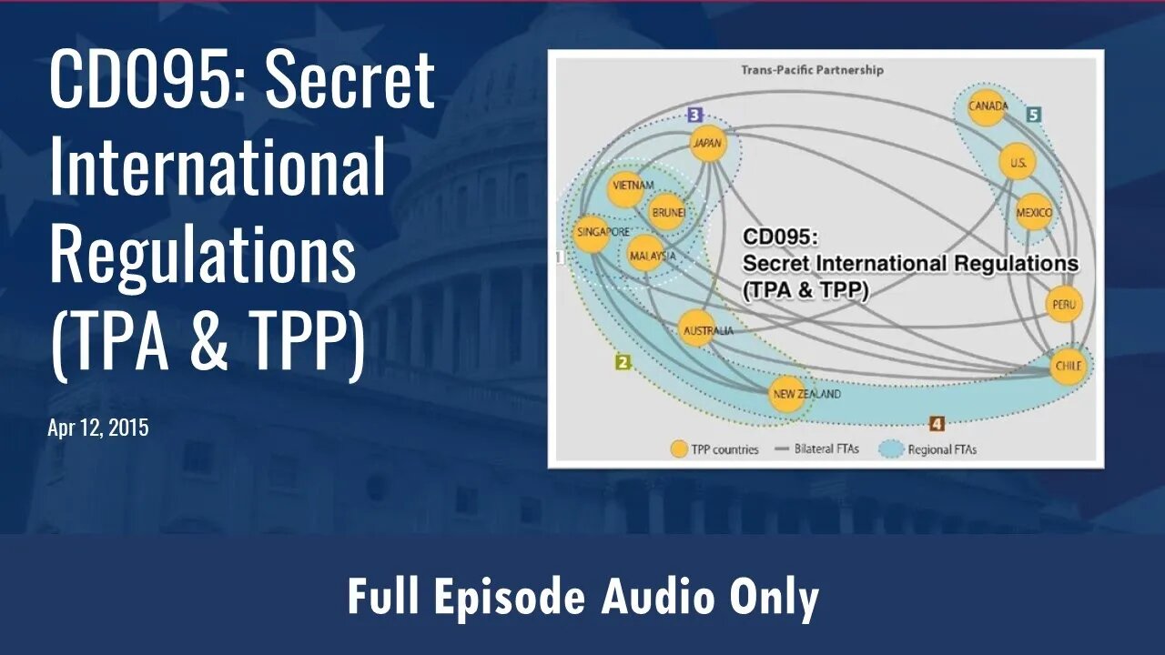 CD095: Secret International Regulations (TPA & TPP) (Full Podcast Episode)