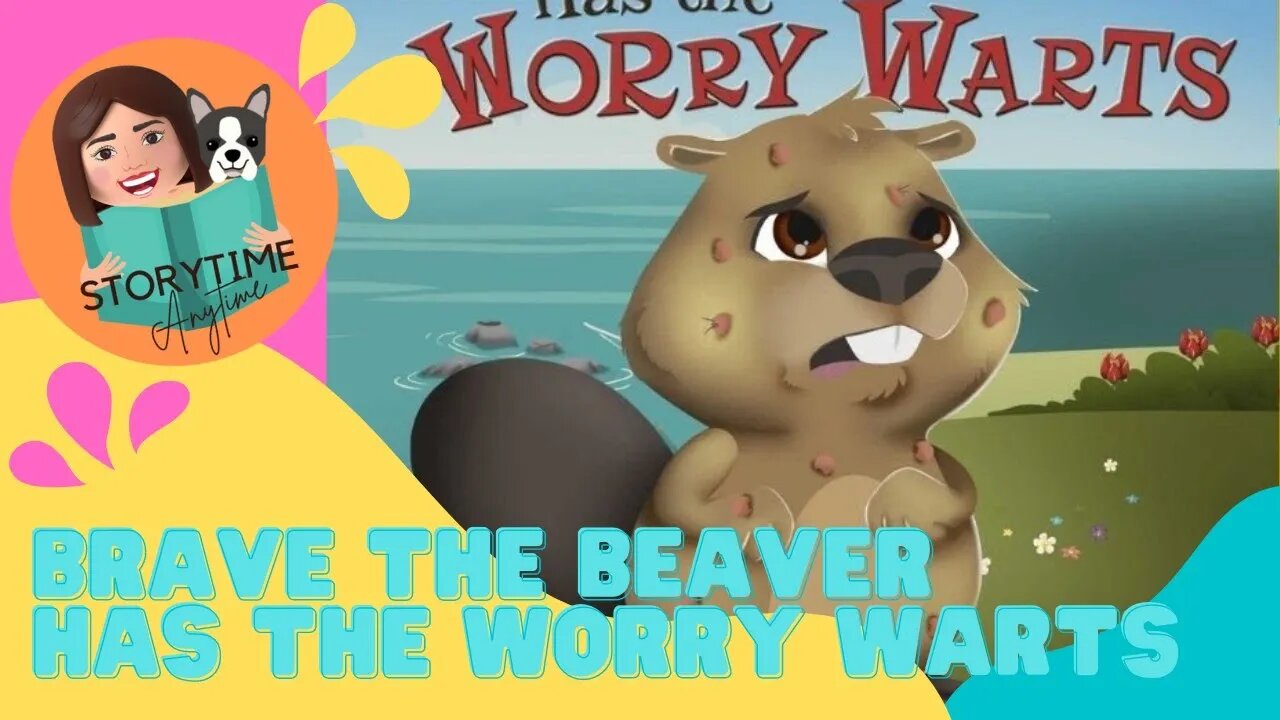 Australian Kids book read aloud - BRAVE THE BEAVER HAS THE WORRY WARTS by Misty Black