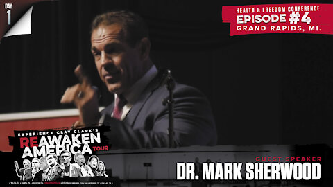 Doctor Mark Sherwood (Part 1) Clay Clark;s Reawaken America Tour - Michigan