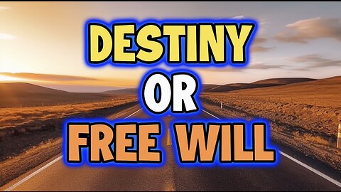 Destiny Vs FREE WILL