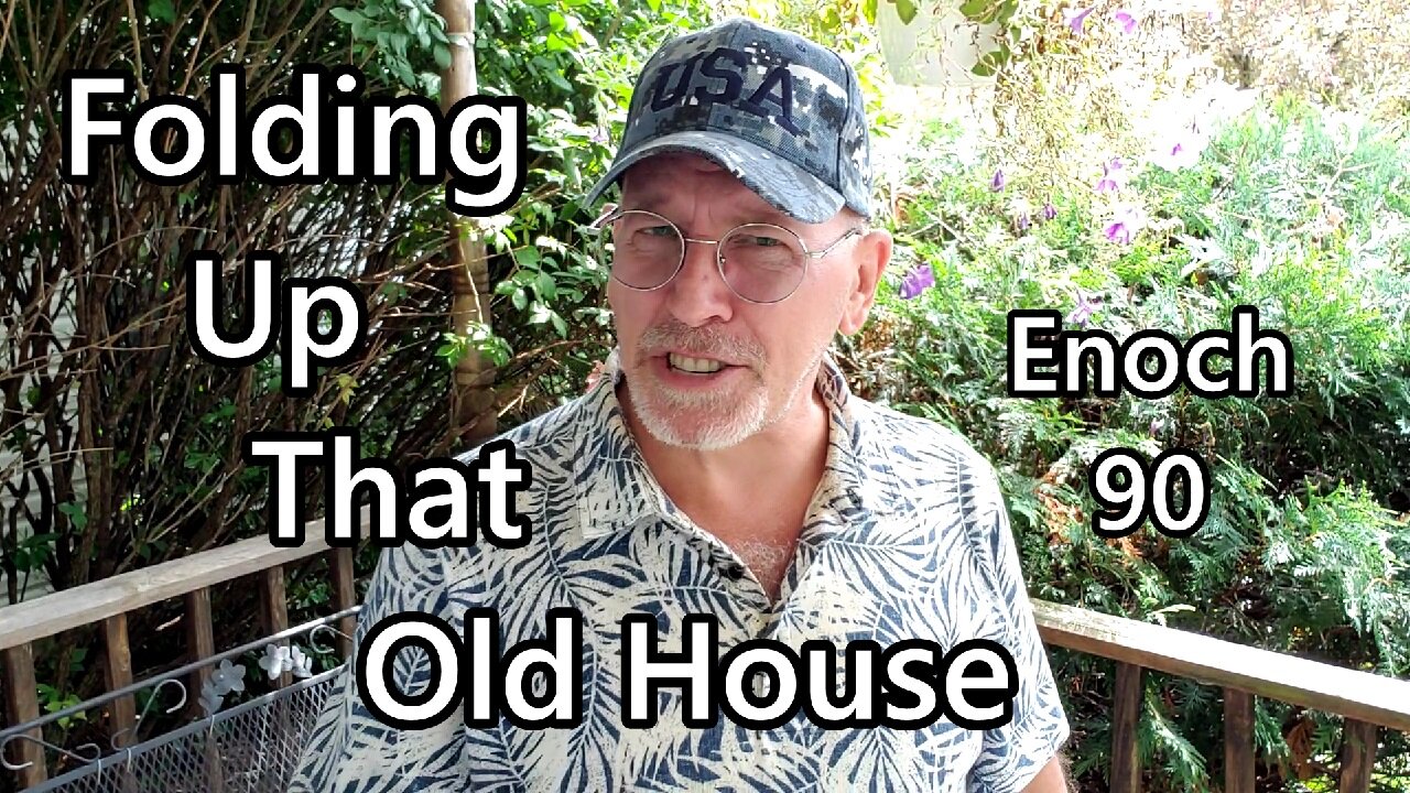 Folding Up That Old House: Enoch 90