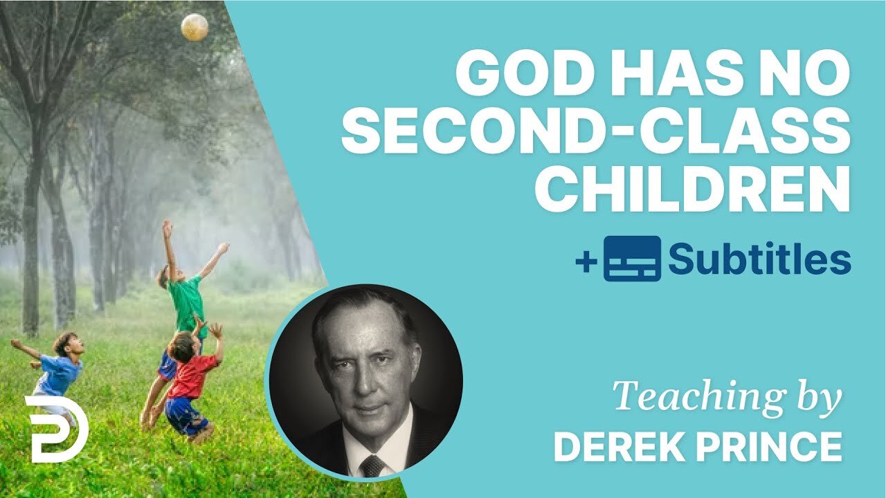 Derek Prince - God Has No Second-Class Children