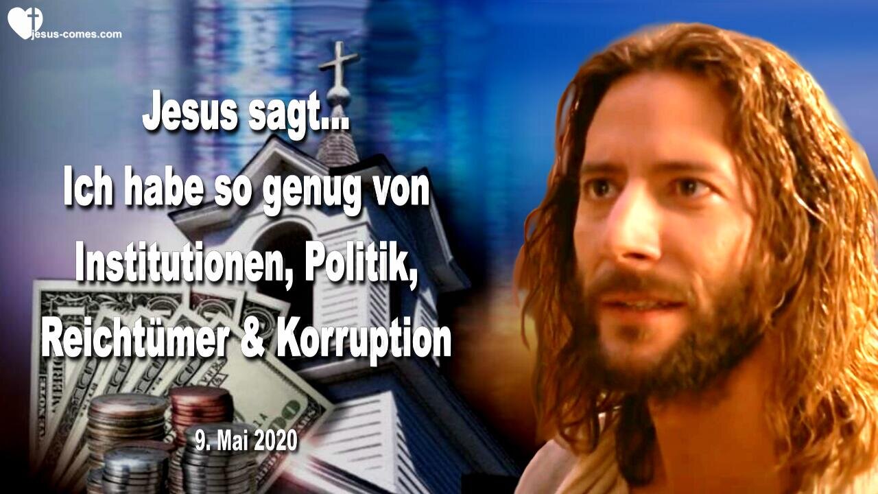 9. Mai 2020 🇩🇪 JESUS SAGT... Ich habe so genug von Institutionen, Korruption, Reichtum und Politik