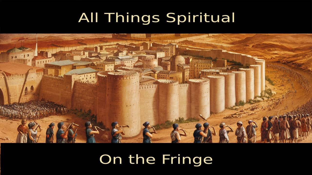 All Things Spiritual -Walls of Jericho