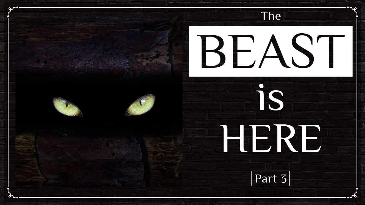 The Beast is Here - Part 3