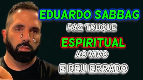 EDUARDO SABBAG FAZ TRUQUE ESPIRITUAL AO VIVO E DEU ERRADO!!!!