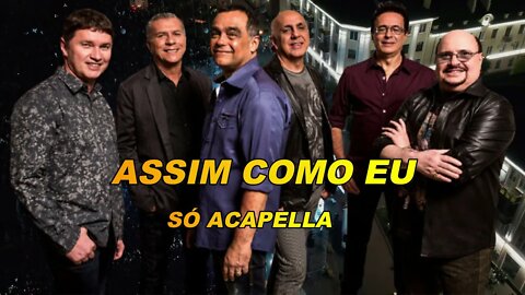 Assim Como Eu - Roupa Nova ACapella