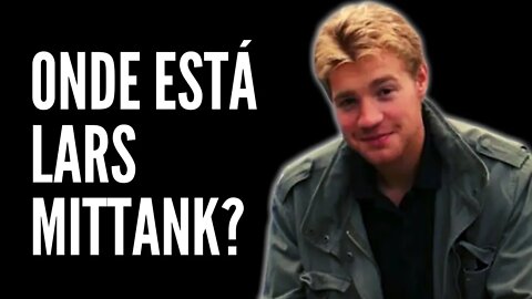 O QUE ACONTECEU COM LARS MITTANK?
