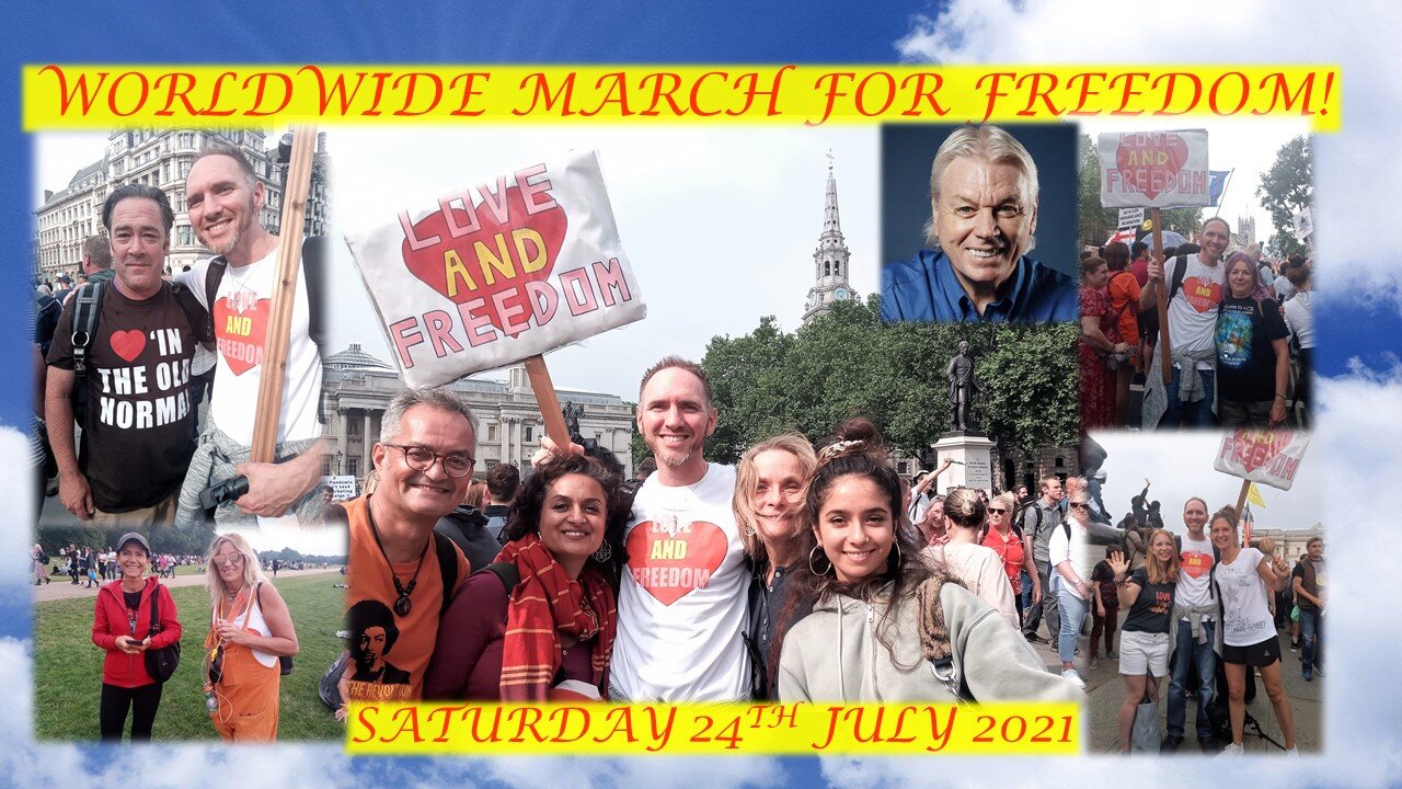 WORLDWIDE MARCH FOR FREEDOM! Saturday 24th July 2021