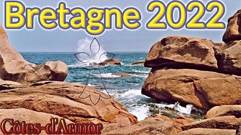 Bretagne 2022 - Côtes d'Armor (Version Longue)