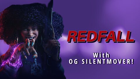 Redfall with OG SilentMover!