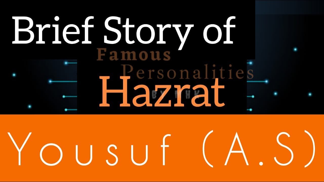 Brief Story Of Hazrat Yousuf (A.S)