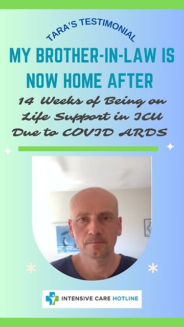 TARA’S TESTIMONIAL:MY BROTHER-IN-LAW’S HOME AFTER 14 WEEKS ON LIFE SUPPORT IN ICU DUE TO COVID ARDS!