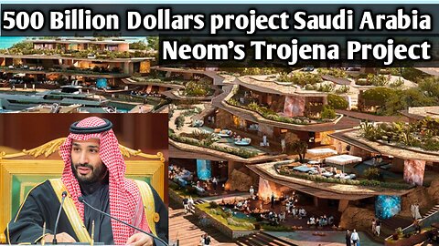 Neom's Trojena project Saudi Arabia, 500 billion dollars project