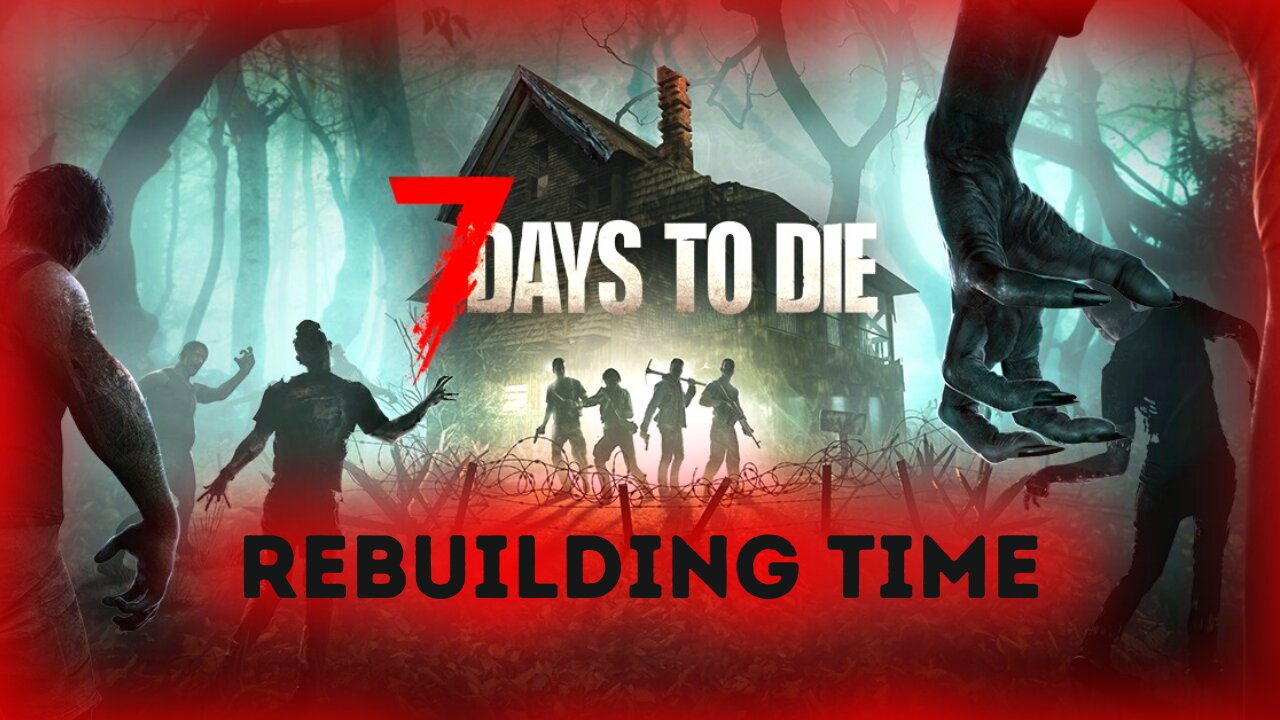 We Got Some Work To Do | 7 Days To Die