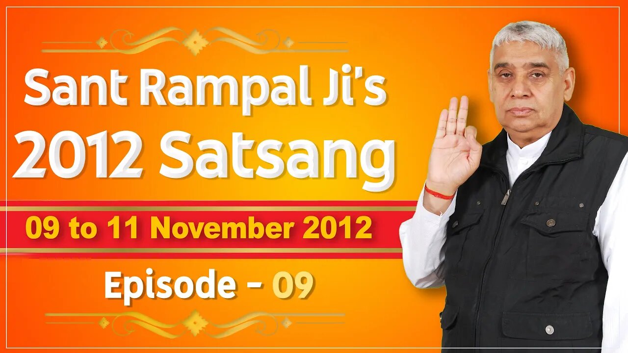 Sant Rampal Ji's 2012 Satsangs | 09 to 11 November 2012 HD | Episode - 09 | SATLOK ASHRAM