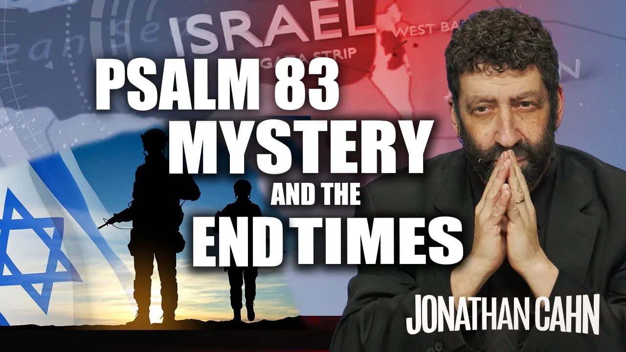 The Mystery of Psalm 83 and the End Times | Jonathan Cahn Sermon